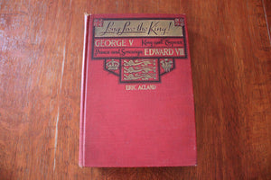 Long Live The King. George V - King And Emperor  - 1936