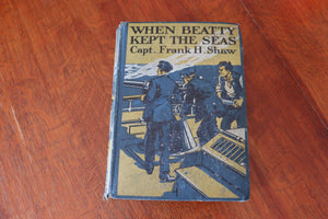 When Beatty Kept The Seas - By Captain Frank H. Shaw - 1921